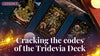 Cracking the codes of the Tridevia Deck