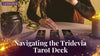 Navigating the Tridevia Tarot Deck