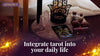 Integrate tarot into your daily life