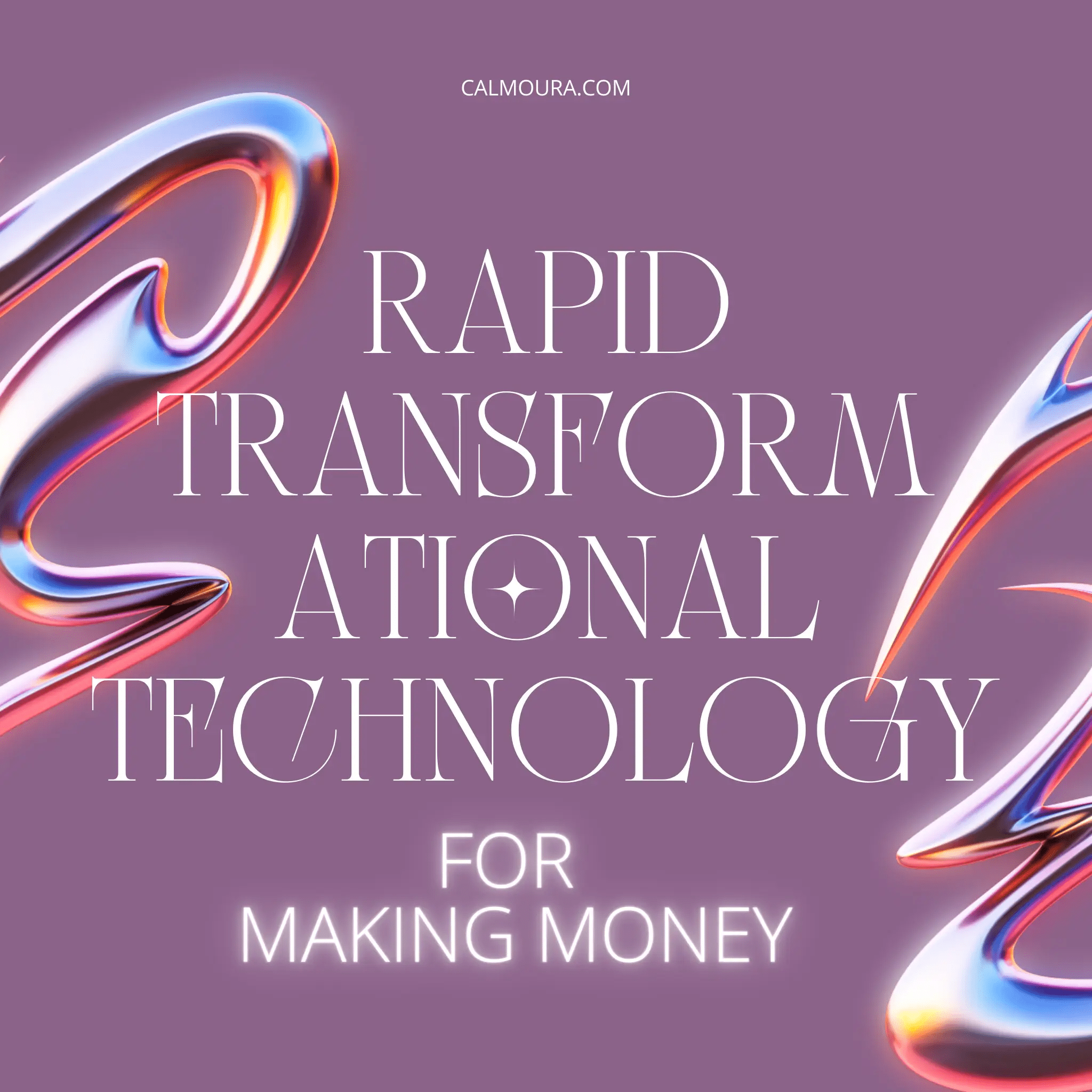 Calmoura Digital Rapid Transformational Technology for Making Money